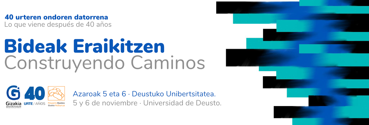 Bideak Eraikitzen – Construyendo Caminos. Azaroak 5 eta 6, Deustuko Unibertsitatea / 5 y 6 de noviembre, Universidad de Deusto
